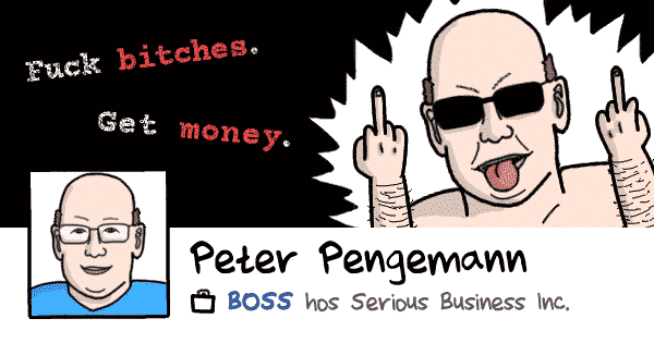 Peter Pengemann, BOSS hos Serious Business Inc. "Fuck bitches, get money"