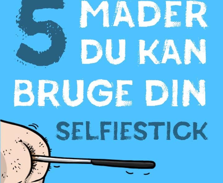 5 måder du kan bruge din selfiestick