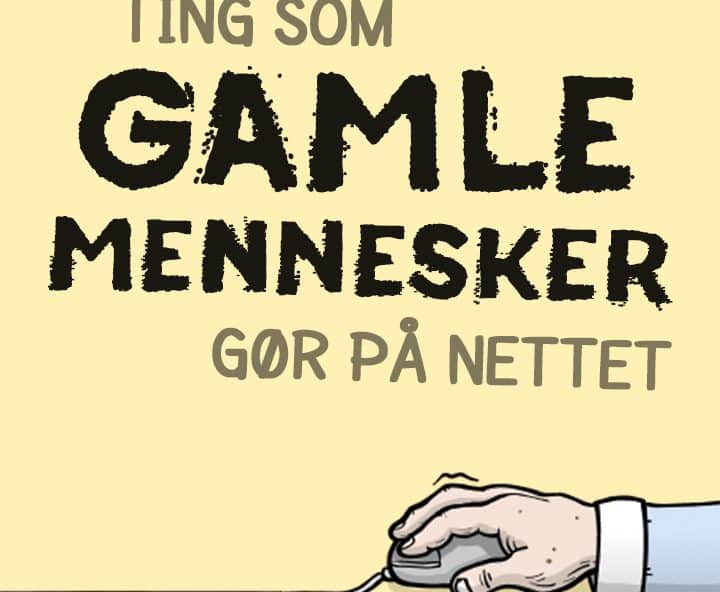 Ting som gamle mennesker gør på nettet