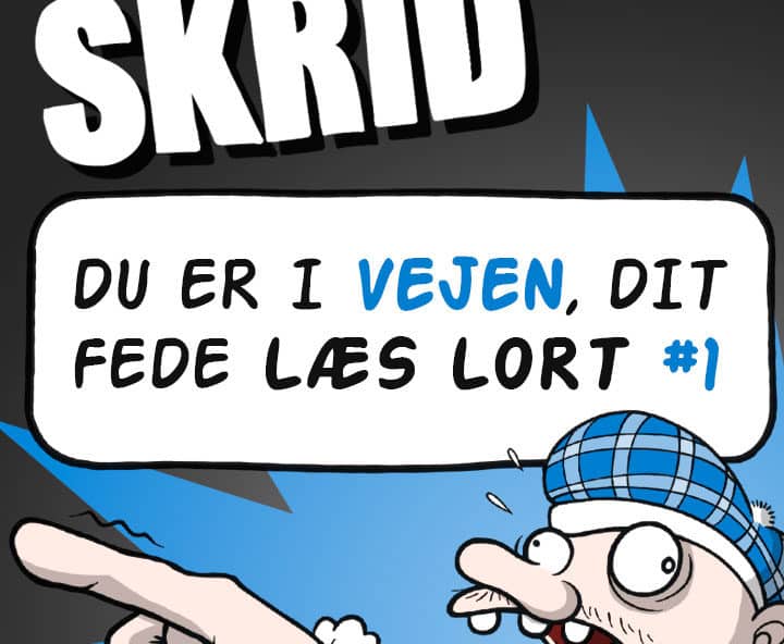 SKRID - du er i vejen, dit fede læs lort #1